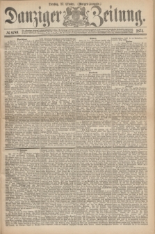 Danziger Zeitung. 1874, № 8789 (27 Oktober) - (Morgen-Ausgabe.)