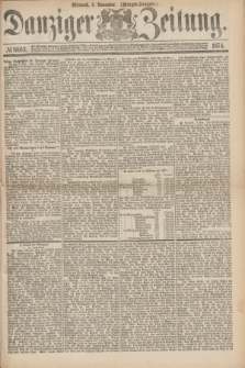 Danziger Zeitung. 1874, № 8803 (4 November) - (Morgen-Ausgabe.)