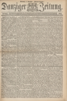 Danziger Zeitung. 1874, № 8815 (11 November) - (Morgen-Ausgabe.)