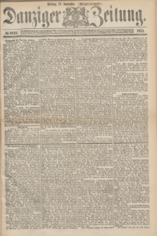 Danziger Zeitung. 1874, № 8819 (13 November) - (Morgen-Ausgabe.)