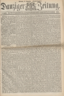 Danziger Zeitung. 1874, № 8828 (18 November) - (Abend-Ausgabe.)