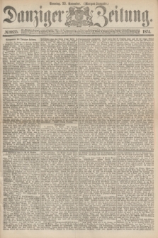 Danziger Zeitung. 1874, № 8835 (22 November) - (Morgen=Ausgabe.)
