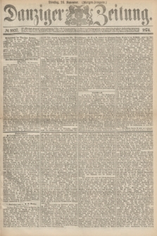 Danziger Zeitung. 1874, № 8837 (24 November) - (Morgen=Ausgabe.)