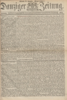 Danziger Zeitung. 1874, № 8839 (25 November) - (Morgen-Ausgabe.)