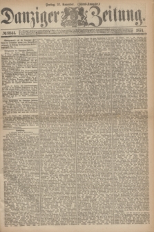 Danziger Zeitung. 1874, № 8844 (27 November) - (Abend-Ausgabe.)