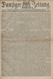 Danziger Zeitung. 1874, № 8850 (1 Dezember) - (Abend=Ausgabe.) + dod.