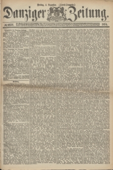 Danziger Zeitung. 1874, № 8856 (4 Dezember) - (Abend-Ausgabe.) + dod.