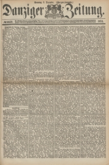 Danziger Zeitung. 1874, № 8859 (6 Dezember) - (Morgen-Ausgabe.)