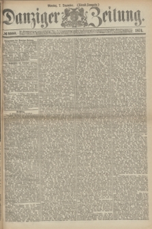 Danziger Zeitung. 1874, № 8860 (7 Dezember) - (Abend-Ausgabe.) + dod.