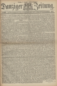 Danziger Zeitung. 1874, № 8862 (8 Dezember) - (Abend-Ausgabe.) + dod.