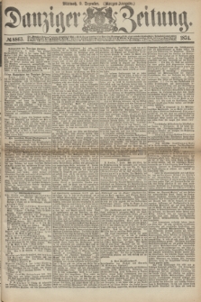 Danziger Zeitung. 1874, № 8863 (9 Dezember) - (Morgen-Ausgabe.)