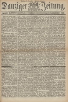 Danziger Zeitung. 1874, № 8867 (11 Dezember) - (Morgen-Ausgabe.)