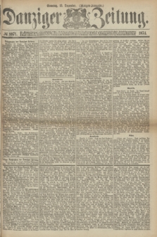 Danziger Zeitung. 1874, № 8871 (13 Dezember) - (Morgen-Ausgabe.)
