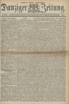 Danziger Zeitung. 1874, № 8874 (15 Dezember) - (Abend=Ausgabe.) + dod.