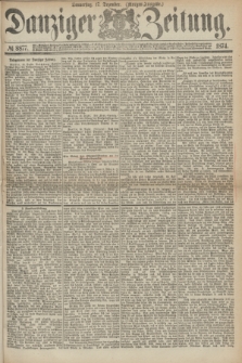 Danziger Zeitung. 1874, № 8877 (17 Dezember) - (Morgen-Ausgabe.) + dod.