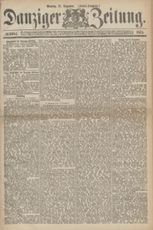 Danziger Zeitung. 1874, № 8884 (21 Dezember) - (Abend-Ausgabe.) + dod.