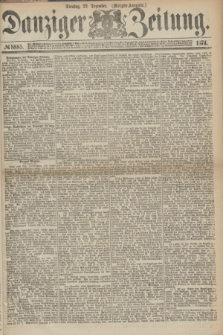 Danziger Zeitung. 1874, № 8885 (22 Dezember) - (Morgen-Ausgabe.)