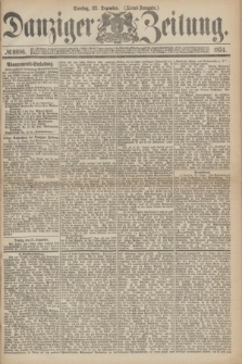 Danziger Zeitung. 1874, № 8886 (22 Dezember) - (Abend-Ausgabe.) + dod.