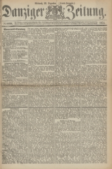 Danziger Zeitung. 1874, № 8888 (23 Dezember) - (Abend-Ausgabe.) + dod.