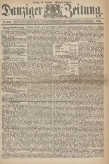 Danziger Zeitung. 1874, № 8893 (29 Dezember) - (Morgen-Ausgabe.)