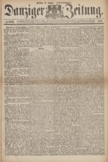 Danziger Zeitung. 1875, № 8922 (15 Januar) - (Abend-Ausgabe.) + dod.