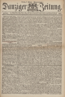 Danziger Zeitung. 1875, № 8951 (2 Februar) - (Morgen-Ausgabe.)