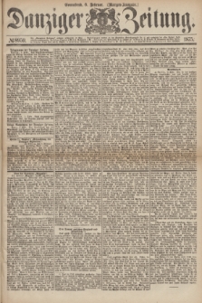 Danziger Zeitung. 1875, № 8959 (6 Februar) - (Morgen-Ausgabe.)
