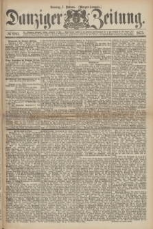 Danziger Zeitung. 1875, № 8961 (7 Februar) - (Morgen-Ausgabe.)