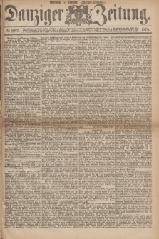 Danziger Zeitung. 1875, № 8977 (17 Februar) - (Morgen-Ausgabe.)