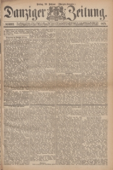 Danziger Zeitung. 1875, № 8993 (26 Februar) - (Morgen-Ausgabe.)