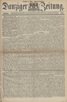 Danziger Zeitung. 1875, № 8999 (2 März) - (Morgen-Ausgabe.)