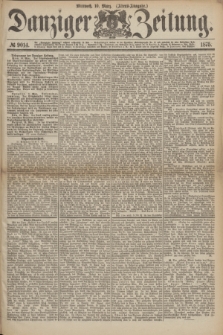 Danziger Zeitung. 1875, № 9014 (10 März) - (Abend-Ausgabe.) + dod.