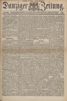 Danziger Zeitung. 1875, № 9024 (16 März) - (Abend=Ausgabe.) + dod.