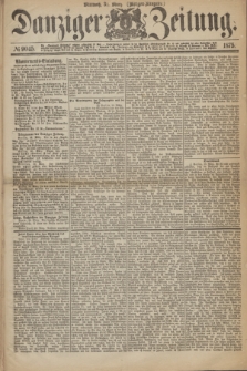 Danziger Zeitung. 1875, № 9045 (31 März) - (Morgen-Ausgabe.)