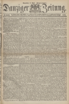Danziger Zeitung. 1875, № 9063 (10 April) - (Morgen-Ausgabe.)