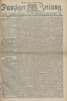 Danziger Zeitung. 1875, № 9078 (19 April) - (Abend-Ausgabe.)
