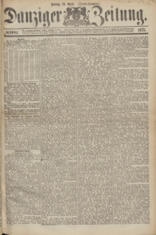 Danziger Zeitung. 1875, № 9084 (23 April) - (Abend-Ausgabe.) + dod.