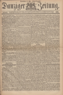 Danziger Zeitung. 1875, № 9142 (29 Mai) - (Abend-Ausgabe.) + dod.