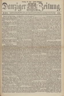 Danziger Zeitung. 1875, № 9182 (22 Juni) - (Abend-Ausgabe.)