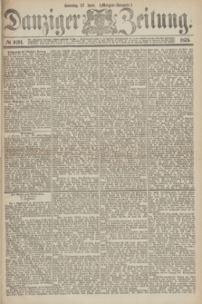 Danziger Zeitung. 1875, № 9191 (27 Juni) - (Morgen-Ausgabe.)