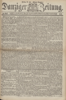 Danziger Zeitung. 1875, № 9247 (30 Juli) - (Morgen-Ausgabe.)