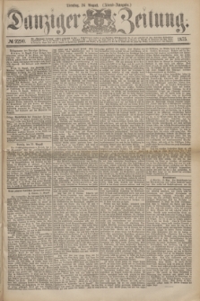 Danziger Zeitung. 1875, № 9290 (24 August) - (Abend-Ausgabe.)