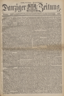 Danziger Zeitung. 1875, № 9385 (19 October) - (Morgen-Ausgabe.)