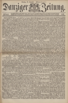 Danziger Zeitung. 1875, № 9445 (23 November) - (Morgen-Ausgabe.)