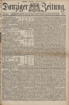 Danziger Zeitung. 1875, № 9459 (1 Dezember) - (Morgen-Ausgabe.)