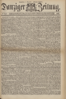 Danziger Zeitung. 1875, № 9477 (11 Dezember) - (Morgen-Ausgabe.)
