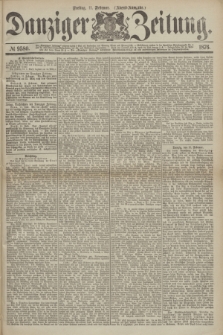 Danziger Zeitung. 1876, № 9580 (11 Februar) - (Abend-Ausgabe.)