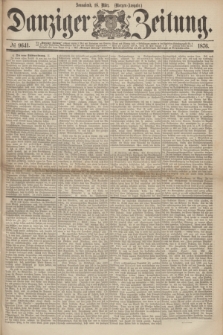 Danziger Zeitung. 1876, № 9641 (18 März) - (Morgen=Ausgabe.)