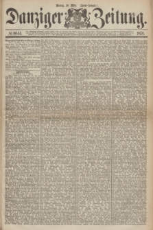 Danziger Zeitung. 1876, № 9644 (20 März) - (Abend=Ausgabe.) + dod.
