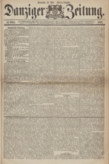 Danziger Zeitung. 1876, № 9661 (30 März) - (Morgen-Ausgabe.)